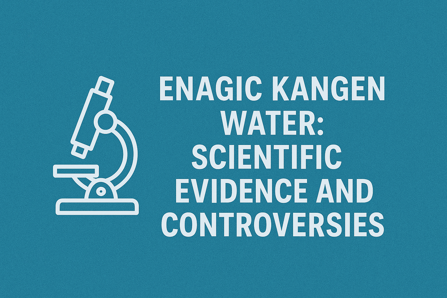 Scientific Evidence and Controversies with kangen water benefits 