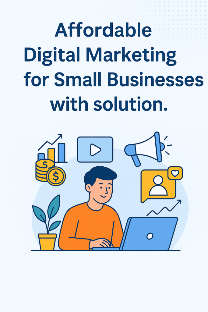Affordable Digital Marketing for Small Businesses with solution.